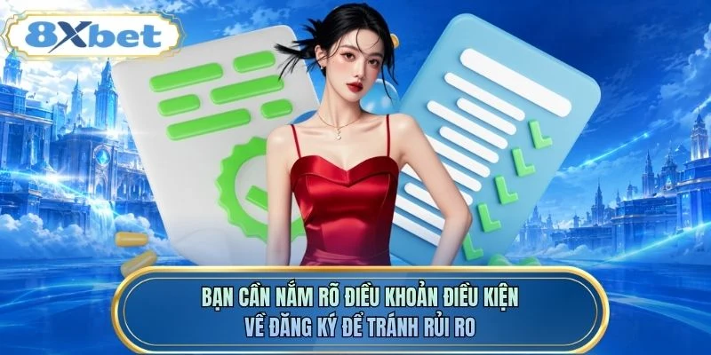 Bạn cần nắm rõ điều khoản điều kiện về đăng ký để tránh rủi ro