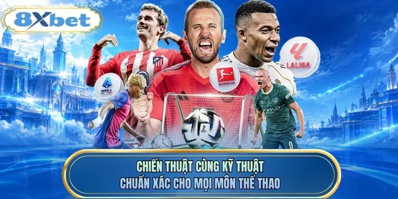 Chiến thuật cùng kỹ thuật chuẩn xác cho mọi môn thể thao