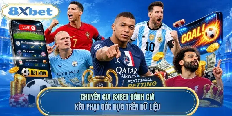 Chuyên gia 8XBET đánh giá kèo phạt góc dựa trên dữ liệu