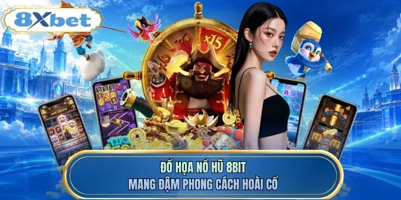 Đồ họa Nổ hũ 8bit mang đậm phong cách hoài cổ