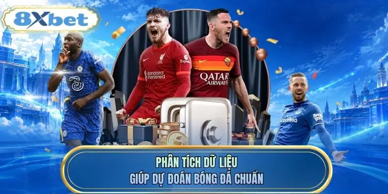 Phân tích dữ liệu giúp dự đoán bóng đá chuẩn