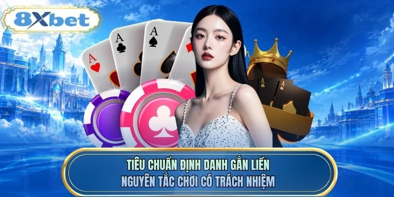 Tiêu chuẩn định danh gắn liền nguyên tắc chơi có trách nhiệm