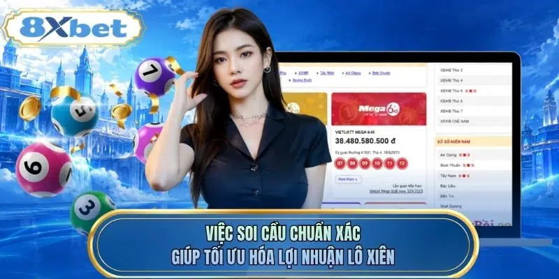 Việc soi cầu chuẩn xác giúp tối ưu hóa lợi nhuận lô xiên