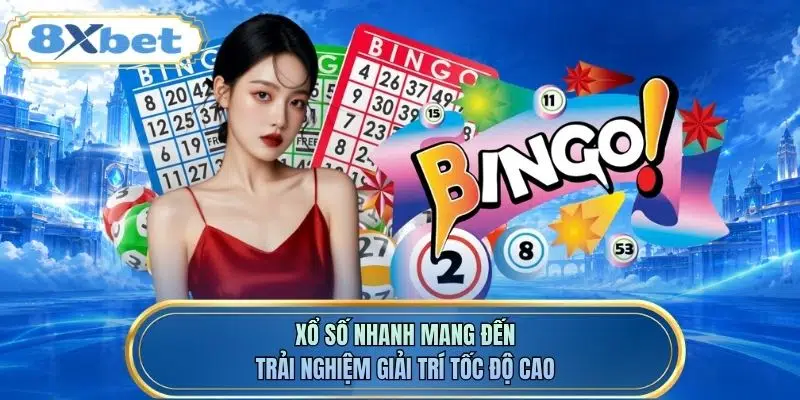 Xổ số nhanh mang đến trải nghiệm giải trí tốc độ cao
